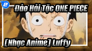 Đảo Hải Tặc ONE PIECE|[Nhạc Anime] Luffy_2