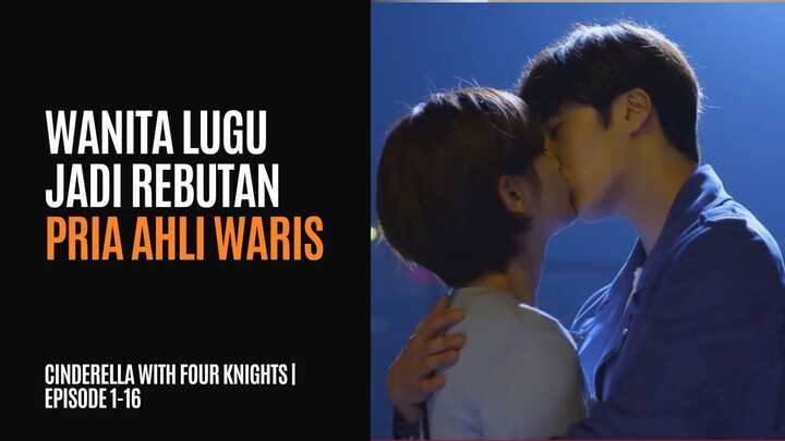 CINDERELLA WITH FOUR KNIGHTS | EPISODE 1-16