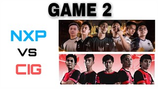 GAME 2 - NXP VS CIG - ONE ESPORTS MOBILE LEGENDS INVITATIONAL