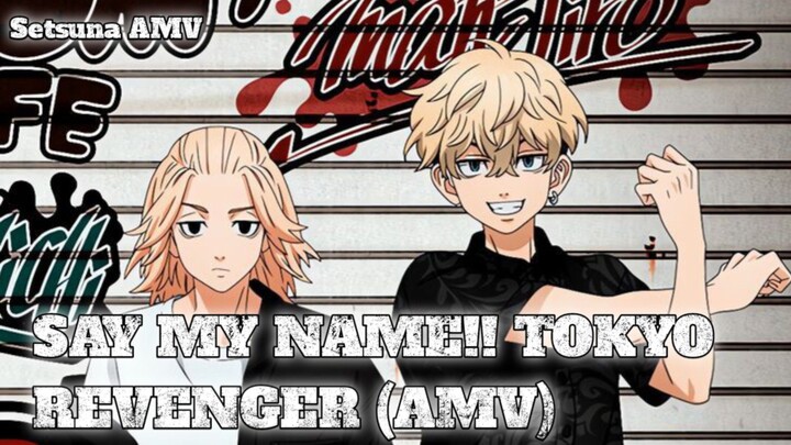 SAY MY NAME (AMV) - TOKYO REVENGER S3 (SETSUNA AMV)