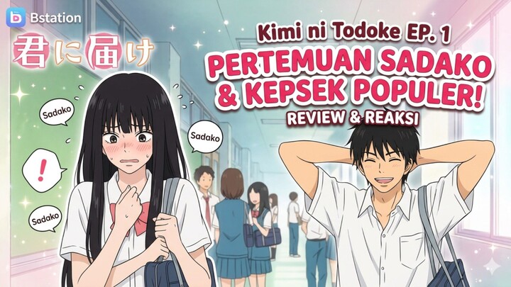 Kimi ni Todoke Episode 1: Awal Mula Gadis "Sadako" Menemukan Sinarnya!