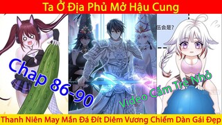 Thanh Niên May Mắn Đá Đít Diêm Vương Độc Chiếm Dàn Hậu Cung | Ta Ở Địa Phủ Mở Hậu Cung | Chap 86-90