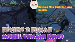 REVIEW 2 RUMAH MODEL YUNANI SIAPA TAU ADA YANG BUTUH BUAT REFERENSI CHIMERALAND