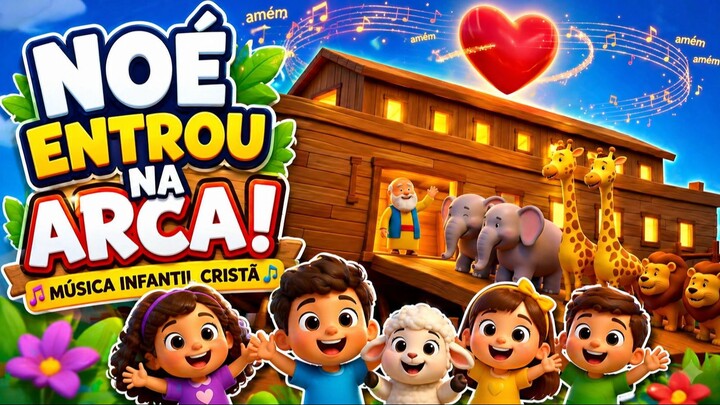 🚢 A ARCA DE NOÉ | Música Infantil Cristã | História Bíblica para Crianças