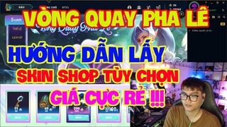 [LMHT] HƯỚNG DẪN CHƠI SỰ VÒNG QUAY PHA LÊ SAO CHO RẺ NHẤT MÀ VẪN CHỌN ĐƯỢC SKIN SHOP TÙY THÍCH