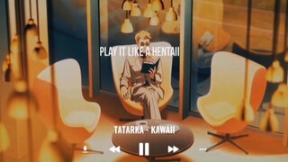 Tatarka - Kawaii (Lời bài hát) Bạn nên gọi tôi là Kawaii  #musichay