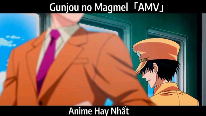 Gunjou no Magmel「AMV」Hay Nhất