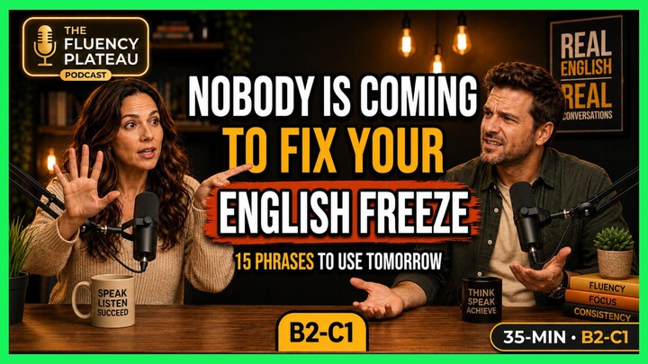 Nobody Is Coming to Fix Your English Freeze But You | 36-Minute English Podcast (B2-C1)