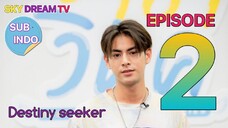 DESTINY SEEKER EPISODE 2 SUB INDO