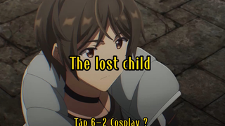 The lost child_Tập 6-2 Cosplay ?