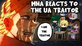MHA/BNHA Reacts to The UA Traitor (MANGA Spoliers Alert) || Gacha Club ||