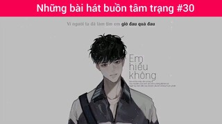 Những bài hát buồn tâm trạng p30