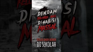 DENDAM ARWAH KELUARGA YANG DIHABISI MASSAL! 😰