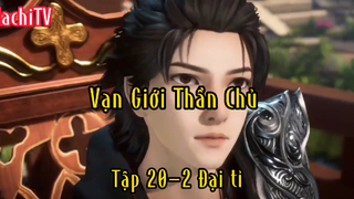 Vạn Giới Thần Chủ_Tập 20 P2 Đại tỉ