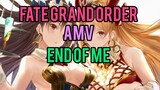fate Grand order [end of me] AMV