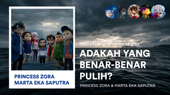 Princess Zora & Marta Eka Saputra: Adakah yang Benar-Benar Pulih! | Storytelling Charles Marta