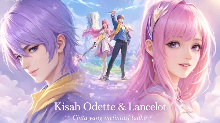 Kisah Odette & Lancelot — cinta yang melintasi takdir ✨