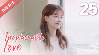 [ENG SUB] Irreplaceable Love 25 (Bai Jingting, Sun Yi)