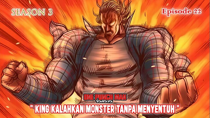 One Punch Man (Season 3) - Episode 22 [Bahasa Indonesia] - " King Kalahkan Monster Tanpa Menyentuh "