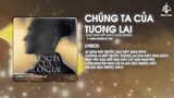 [FULL] CHÚNG TA CỦA TƯƠNG LAI ( BẢO CHÂU REMIX ) - SƠN TÙNG MTP | Ai dám nói trước sau này….