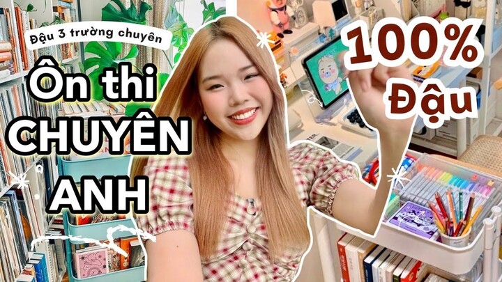 CÁCH ÔN THI CHUYÊN ANH VÀO 10 | Tài liệu, cách ôn nước rút, sắp xếp thời gian