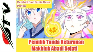 Pemilik Tanda Keturunan Makhluk Abadi Sejati  - Alur Cerita Manhua Kembali Dari Dunia Dewa part 10