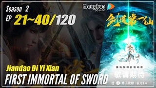 【Jiandao Di Yi Xian】 Season 2 Ep. 21~40 (41-60) - First Immortal Of Sword | Donghua Sub Indo