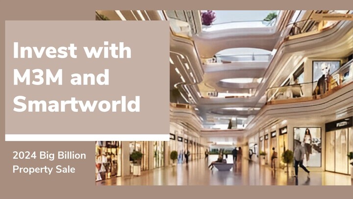 Invest with M3M and Smartworld | 2024 Big Billion Property Sale