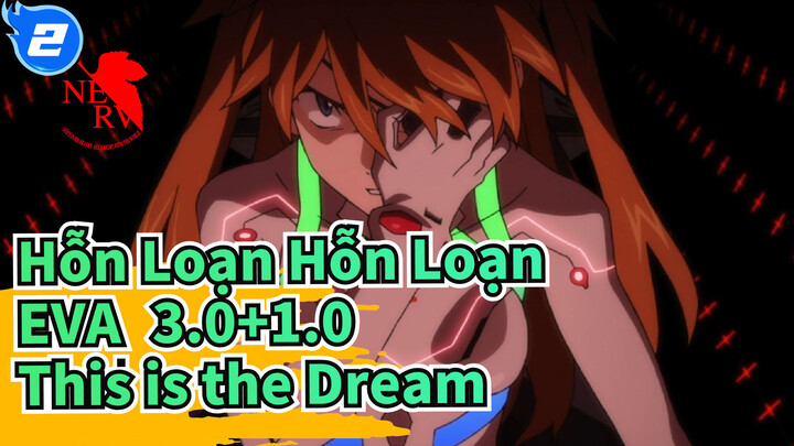[Hỗn Loạn EVA: 3.0+1.0]OST Hoành tráng nhất:This is the Dream-Sagisu Shiro_2