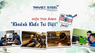 HỘI THI ẢNH "KHOẢNH KHẮC TRÍ VIỆT" - KỶ NIỆM SINH NHẬT 17 NĂM THÀNH LẬP CÔNG TY NHÀ THÉP TRÍ VIỆT