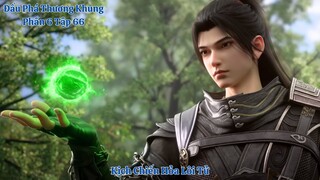 🌟 Đấu Phá Thương Khung Phần 6 Tập 67 Vietsub Thuyết Minh Full