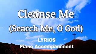 Cleanse Me | Search Me Oh God Piano | Lyrics | Hymn