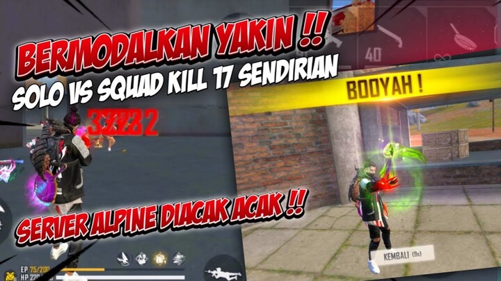 SOLO VS SQUAD KILL 17 !! MAP ALPINE DI RATAKAN