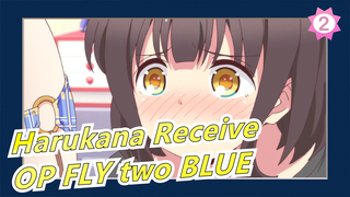 [Harukana Receive] OP FLY two BLUE (Versi Lengkap)_A2