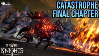 Catastrophe Final Chapter Season 1 | Seven Knights 2