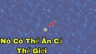 Sinh Vật Có Thể Ăn Cả Thế Giới