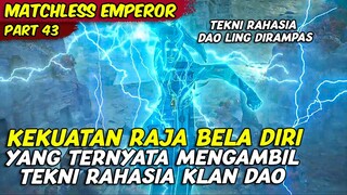 RAJA BELA DIRI MENUNJUKAN KEKUATANNYA MELAWAN BAYANGAN IBLISH | MATCHLESS EMPEROR | PART 43