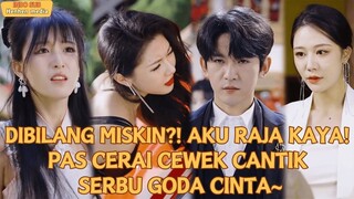 【Indo Sub】DIBILANG MISKIN?! AKU RAJA KAYA! PAS CERAI CEWEK CANTIK SERBU GODA CINTA...