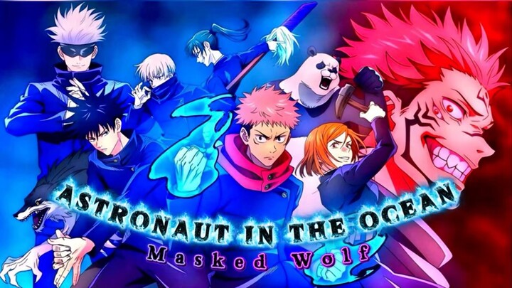 Jujutsu Kaisen - Astronaut In The Ocean | All Characters Badass AMV