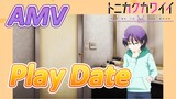 [Tóm Lại Em Rất Dễ Thương] AMV |  Play Date