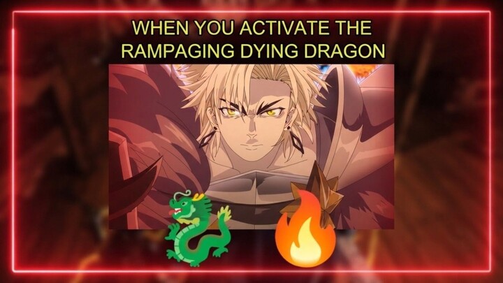 When the Rampaging Dying Dragon activates! 🐉🔥