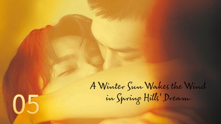 [English Sub] A WINTER SUN WAKES THE WIND IN SPRING HILLS' DREAM (EPISODE 5)
