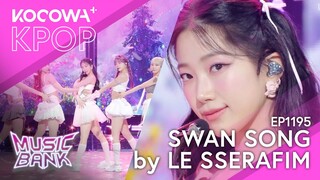LE SSERAFIM - Swan Song | Music Bank EP1195 | KOCOWA+