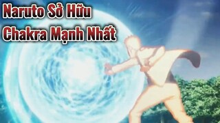 Naruto Sở Hữu Chakra Mạnh Nhất