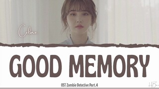 `셀린` CELINE - `좋은 기억으로 남아지기를` GOOD MEMORY OST DETECTIVE ZOMBIE PT.4 [LYRICS HAN/ROM/ENG]