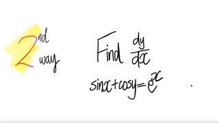 2nd/2 ways: Find dy/dx of sin(x) + cos(y) =e^x