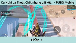 Cứ Nghĩ Là Thoát Chết nhưng cái kết... - PUBG Mobile #7