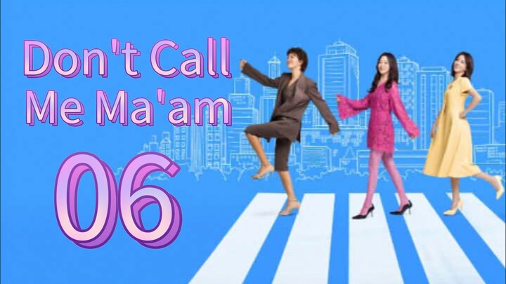 Don't Call Me Ma'am (2025) | Episode 6 | EngSub
