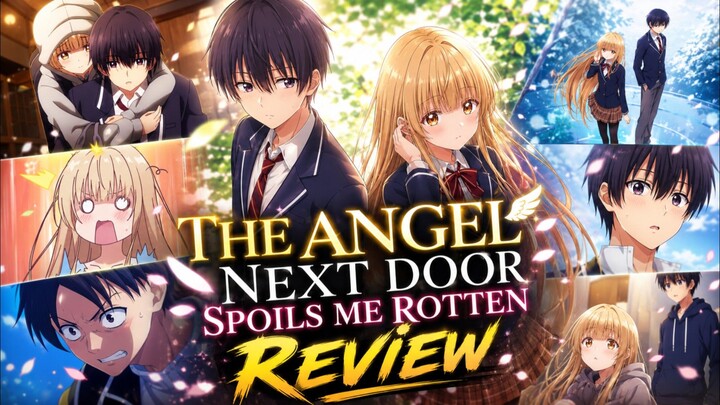 🎭 THE ANGEL NEXT DOOR SPOILS ME ROTTEN • NGEREVIEW⏳