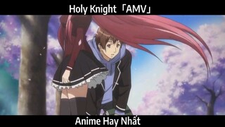 Holy Knight「AMV」Hay nhất